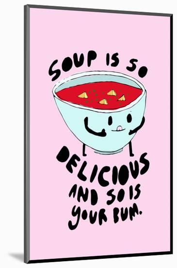 Soup Is Delicious - Tom Cronin Doodles Cartoon Print-Tom Cronin-Mounted Giclee Print