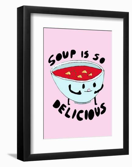 Soup is So Delicious-null-Framed Giclee Print