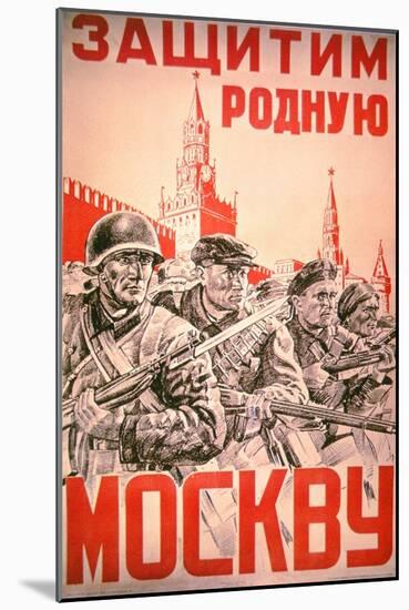 Soviet Poster Exhorting the Defence of Moscow by All its Citizens, 1940S-null-Mounted Giclee Print