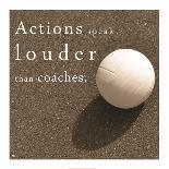 Actions Speak Louder than Coaches-Sports Mania-Art Print