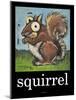 Squirrel Poster-Tim Nyberg-Mounted Giclee Print