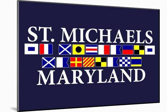 St. Michaels, Maryland - Nautical Flags-Lantern Press-Mounted Art Print