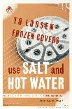 To Loosen Frozen Covers Use Salt and Hot Water, Never Employ Methods Involving Flame-Stan Krol-Art Print