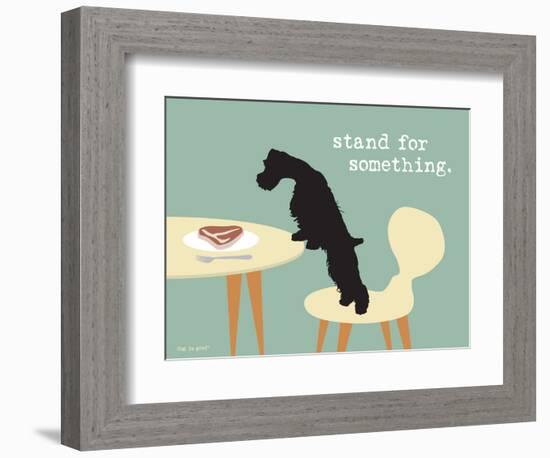 Stand For Something-Dog is Good-Framed Premium Giclee Print