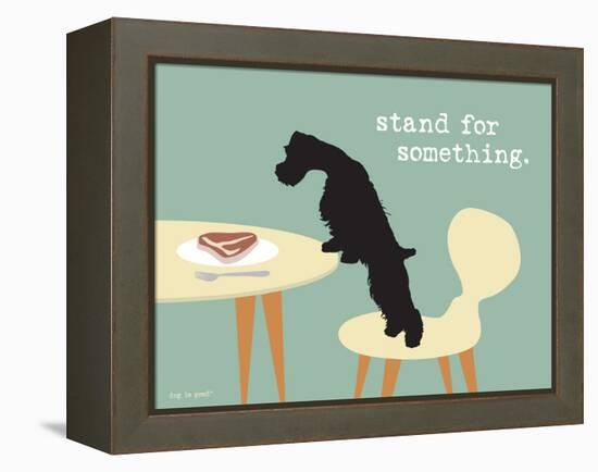 Stand For Something-Dog is Good-Framed Stretched Canvas