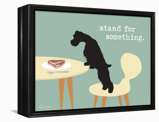 Stand For Something-Dog is Good-Framed Stretched Canvas