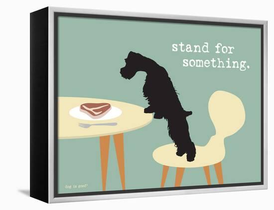 Stand For Something-Dog is Good-Framed Stretched Canvas