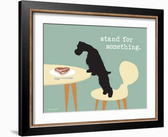 Stand For Something-Dog is Good-Framed Art Print