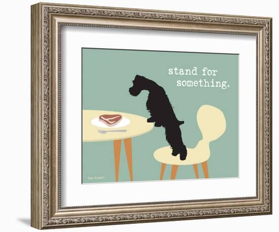 Stand For Something-Dog is Good-Framed Art Print