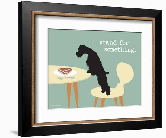 Stand For Something-Dog is Good-Framed Art Print