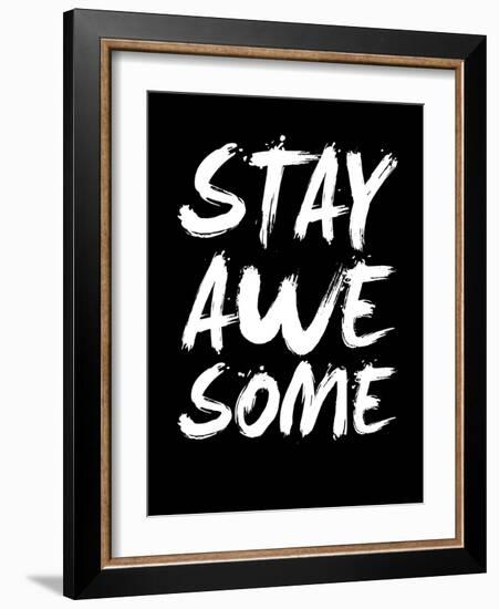 Stay Awesome Black-NaxArt-Framed Premium Giclee Print