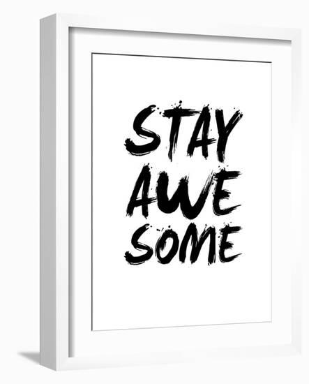 Stay Awesome White-NaxArt-Framed Art Print