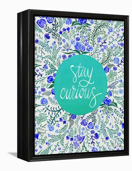 Stay Curious in Blue and Turquoise-Cat Coquillette-Framed Premier Image Canvas