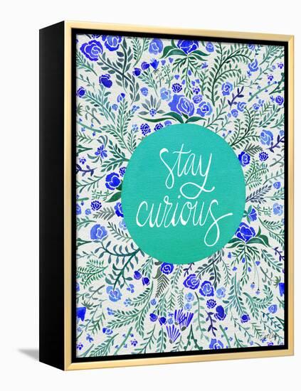 Stay Curious in Blue and Turquoise-Cat Coquillette-Framed Premier Image Canvas