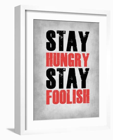 Stay Hungry Stay Foolish Poster Grey-NaxArt-Framed Art Print