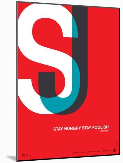 Stay Hungry Stay Foolish Poster-NaxArt-Mounted Art Print