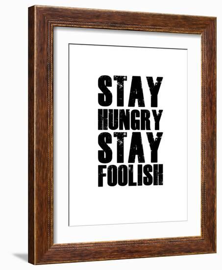 Stay Hungry Stay Foolish White-NaxArt-Framed Art Print