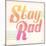 Stay Rad I-Dina June-Mounted Art Print