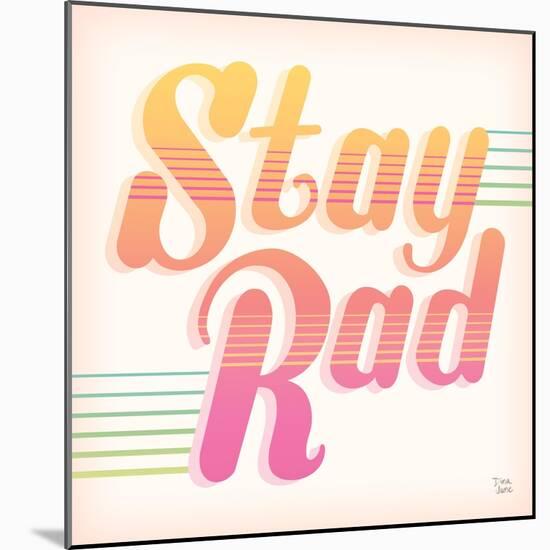 Stay Rad I-Dina June-Mounted Art Print