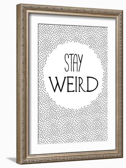 Stay Weird-null-Framed Art Print