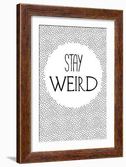 Stay Weird-null-Framed Art Print