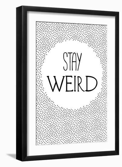 Stay Weird-null-Framed Art Print