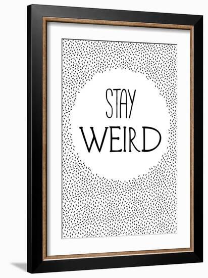 Stay Weird-null-Framed Art Print