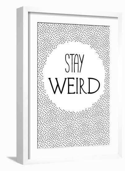 Stay Weird-null-Framed Art Print