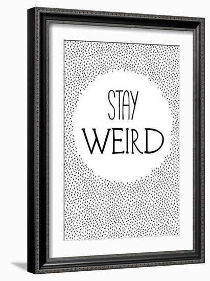 Stay Weird-null-Framed Art Print