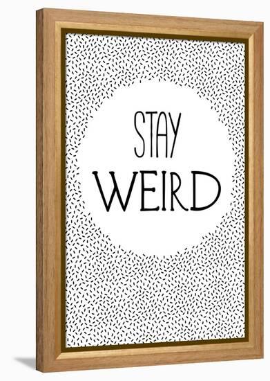 Stay Weird-null-Framed Stretched Canvas