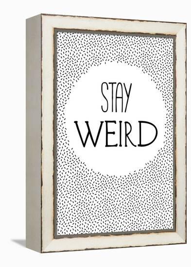 Stay Weird-null-Framed Stretched Canvas