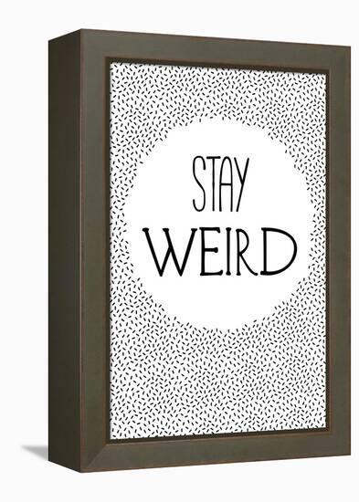 Stay Weird-null-Framed Stretched Canvas