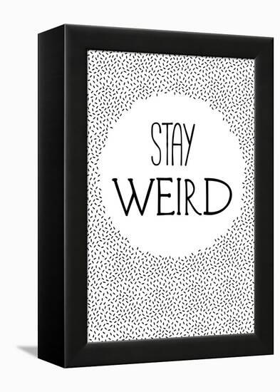 Stay Weird-null-Framed Stretched Canvas