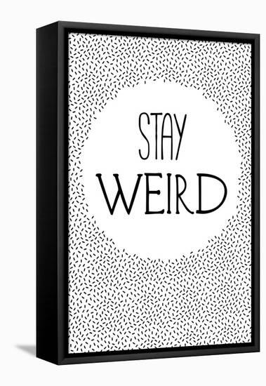 Stay Weird-null-Framed Stretched Canvas