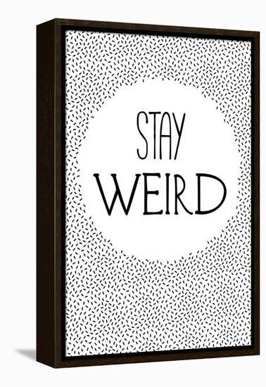 Stay Weird-null-Framed Stretched Canvas