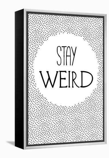 Stay Weird-null-Framed Stretched Canvas