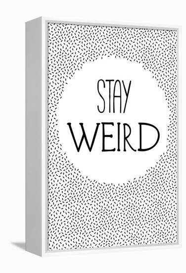 Stay Weird-null-Framed Stretched Canvas