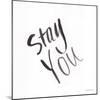 Stay You-Jessica Mingo-Mounted Art Print