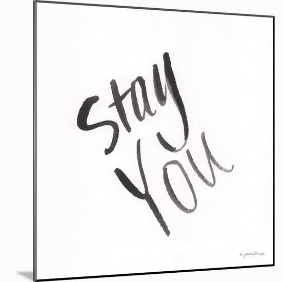 Stay You-Jessica Mingo-Mounted Art Print