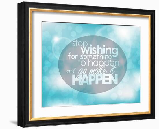 Stop Wishing for Something to Happen and Go Make it Happen-maxmitzu-Framed Art Print