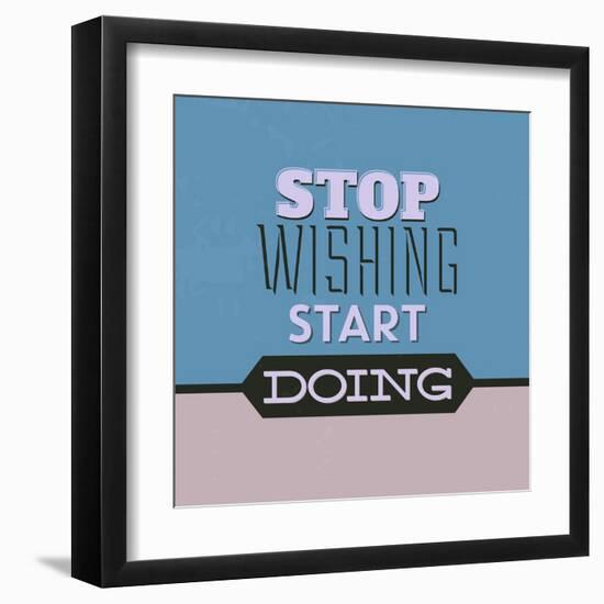 Stop Wishing Start Doing 1-Lorand Okos-Framed Art Print