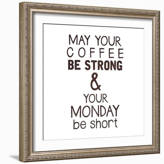 Strong coffee Short Monday-Kimberly Glover-Framed Giclee Print