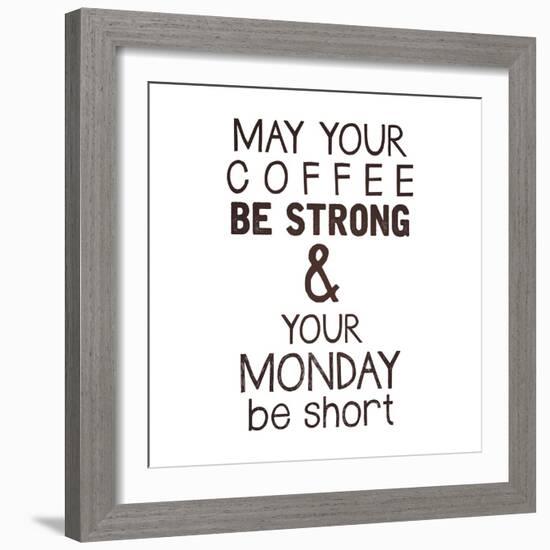 Strong coffee Short Monday-Kimberly Glover-Framed Giclee Print