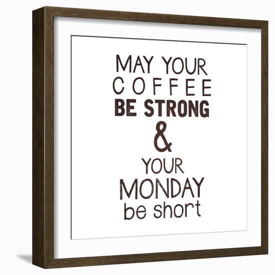 Strong coffee Short Monday-Kimberly Glover-Framed Giclee Print