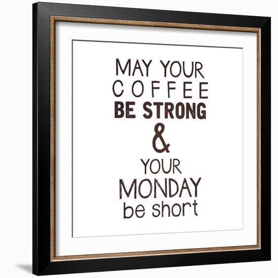 Strong coffee Short Monday-Kimberly Glover-Framed Giclee Print