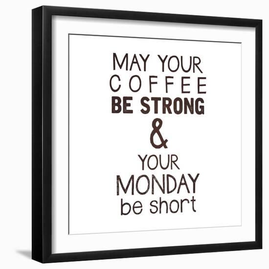 Strong coffee Short Monday-Kimberly Glover-Framed Giclee Print