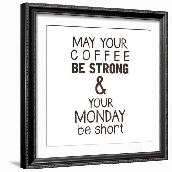 Strong coffee Short Monday-Kimberly Glover-Framed Giclee Print