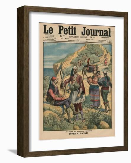 Subjects of the New Kingdom, Albanian Types, Front Cover Illustration from 'Le Petit Journal',…-French School-Framed Giclee Print