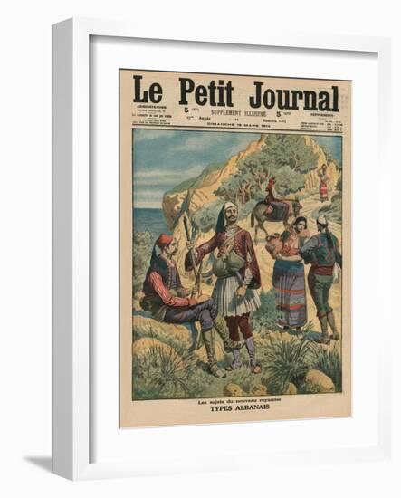 Subjects of the New Kingdom, Albanian Types, Front Cover Illustration from 'Le Petit Journal',…-French School-Framed Giclee Print