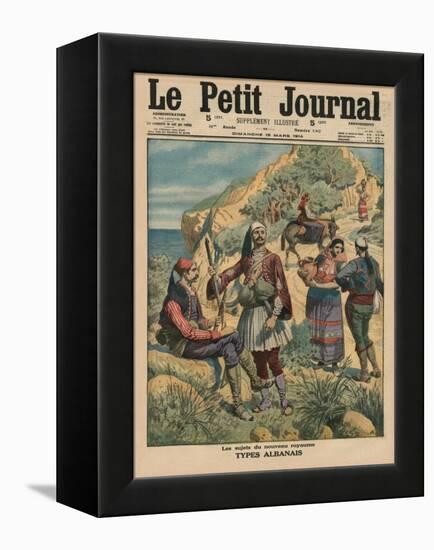 Subjects of the New Kingdom, Albanian Types, Front Cover Illustration from 'Le Petit Journal',…-French School-Framed Premier Image Canvas